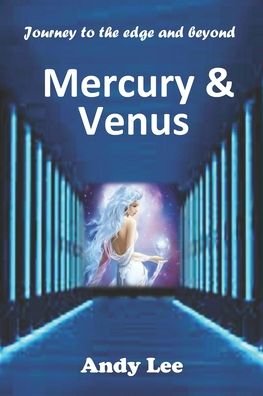 Cover for Andy Lee · Mercury and Venus: Journey to the edge and beyond - Journey to the Edge and Beyond (Paperback Book) (2022)