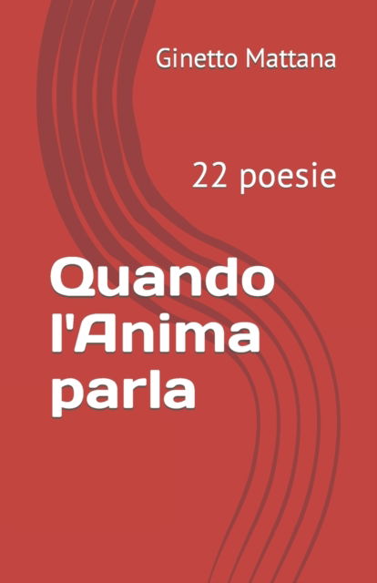 Cover for Ginetto Mattana · Quando l'Anima parla: 22 poesie (Pocketbok) (2022)