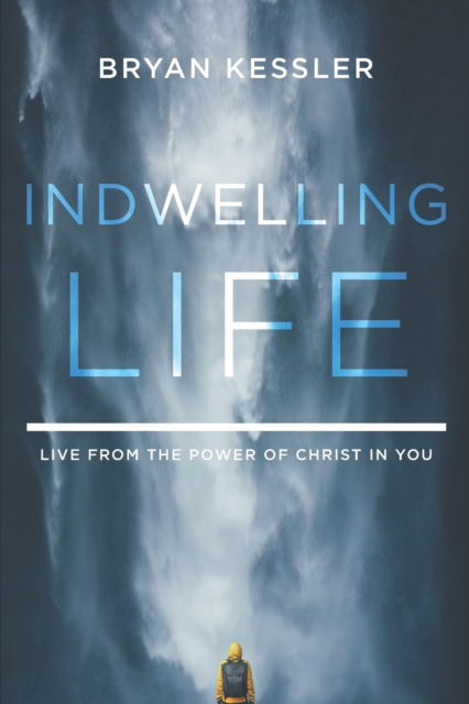 Cover for Kessler Bryan Kessler · Indwelling Life: Live from the Power of Christ in You (Paperback Book) (2022)