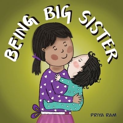 Cover for Priya Ram · Being Big Sister: preschool children 2-5 years old (Paperback Book) (2022)