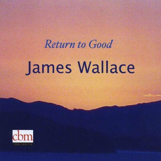 Cover for James Wallace · Return to Good (CD) (2008)