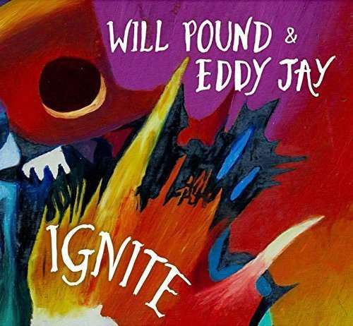 Cover for Pound,will / Eddy Jay · Ignite (CD) (2016)