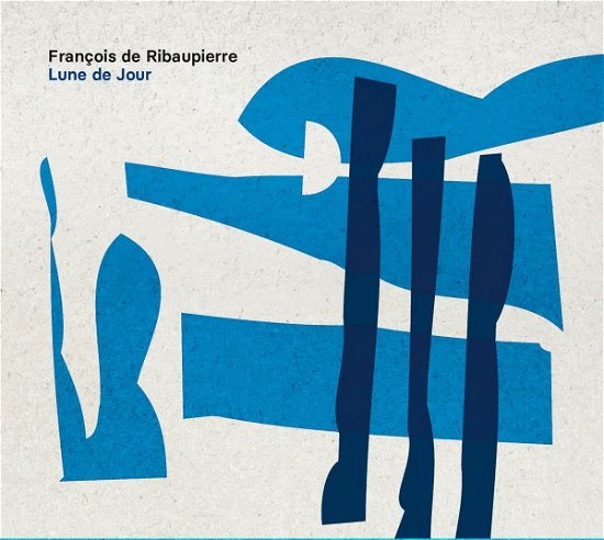 Cover for Francois De Ribaupierre · Lune De Jour (CD) (2022)