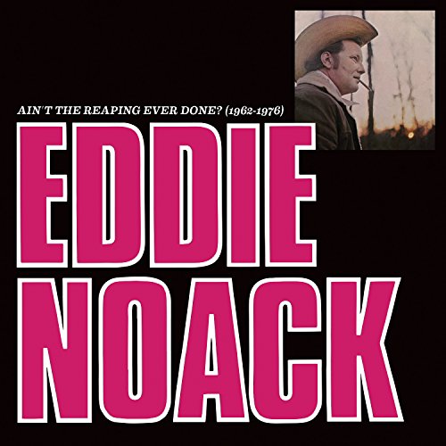 Cover for Eddie Noack · Ain't the Reaping Ever Done (1962-1976) (CD) (2015)