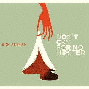 Don`t Cry for No Hipster - Ben Sidran - Musikk - DISK UNION JAZZ - 4988044943339 - 20. februar 2013