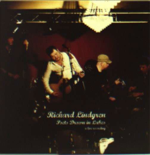 Cover for Richard Lindgren · Richard Lindgren - Poets Drown In Lakes- A Live Record (CD) (2009)