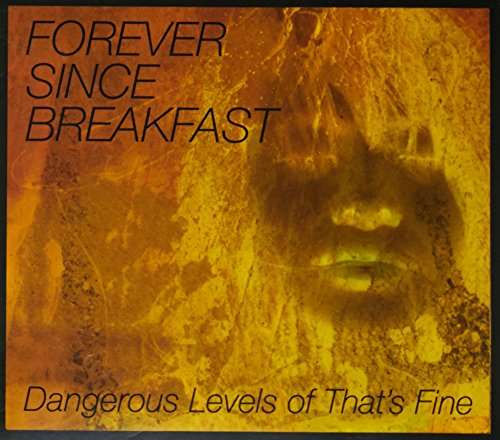 Cover for Forever Since Breakfast · Dangerous Levels of That's Fine (CD) (2016)