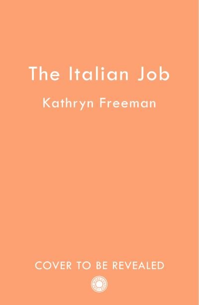 Cover for Kathryn Freeman · The Italian Job - The Kathryn Freeman Romcom Collection (Paperback Book) (2022)