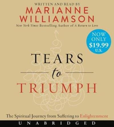 Cover for Marianne Williamson · Tears to Triumph Low Price CD: The Spiritual Journey from Suffering to Enlightenment (Hörbok (CD)) (2017)