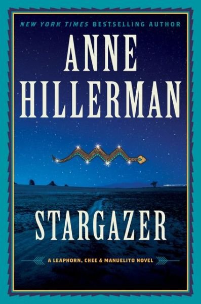 Cover for Anne Hillerman · Stargazer: A Leaphorn, Chee &amp; Manuelito Novel - A Leaphorn, Chee &amp; Manuelito Novel (Hardcover Book) (2021)