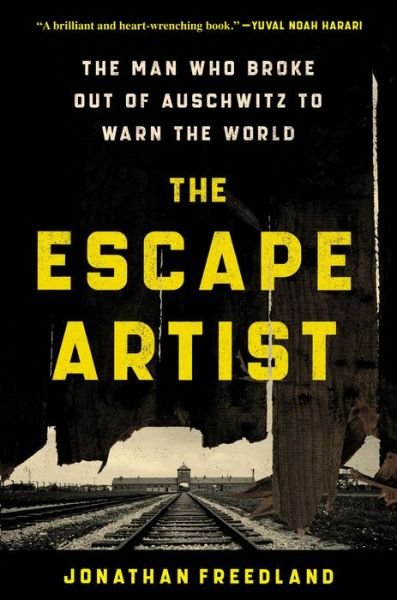 Cover for Jonathan Freedland · The Escape Artist: The Man Who Broke Out of Auschwitz to Warn the World (Gebundenes Buch) (2022)