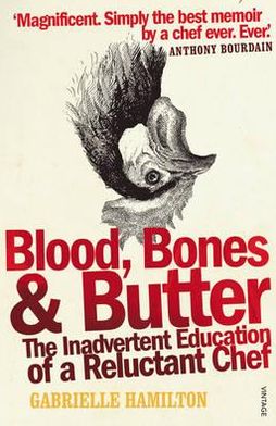 Cover for Gabrielle Hamilton · Blood, Bones and Butter: The inadvertent education of a reluctant chef (Paperback Book) (2012)