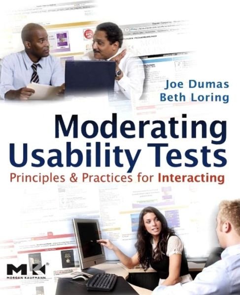 Cover for Dumas, Joseph S. (User Experience Consultant) · Moderating Usability Tests: Principles and Practices for Interacting - Interactive Technologies (Taschenbuch) (2008)