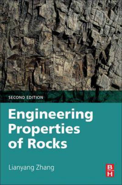 Engineering Properties of Rocks - Zhang, Lianyang (Associate Professor of Geomechanics & Geotechnics, Department of Civil Engineering, The University of Arizona, USA) - Books - Elsevier - Health Sciences Division - 9780128028339 - September 1, 2016