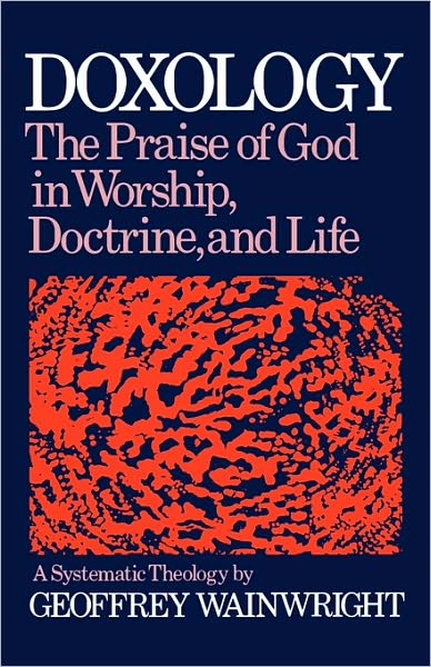 Doxology: A Systematic Theology - Doxology - Geoffrey Wainwright - Livros - Oxford University Press Inc - 9780195204339 - 5 de janeiro de 1984