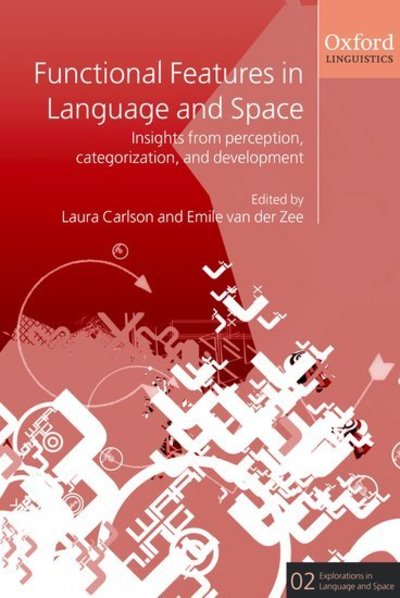 Functional Features in Language and Space: Insights from Perception, Categorization, and Development - Explorations in Language and Space - Laura Carlson - Livros - Oxford University Press - 9780199264339 - 16 de dezembro de 2004