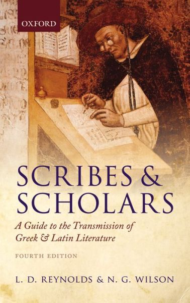 Cover for Reynolds, L. D. (Fellow and Tutor, Brasenose College, Oxford) · Scribes and Scholars: A Guide to the Transmission of Greek and Latin Literature (Paperback Bog) [4 Revised edition] (2013)