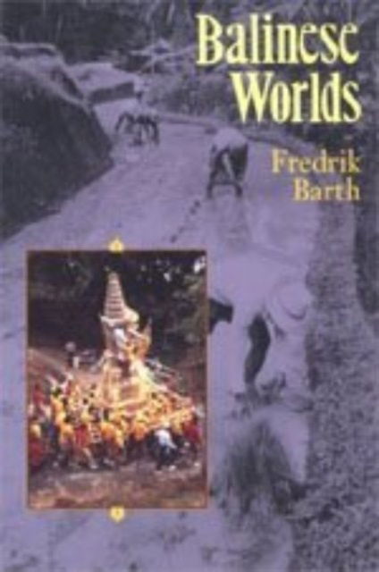 Cover for Fredrik Barth · Balinese Worlds (Hardcover Book) (1993)