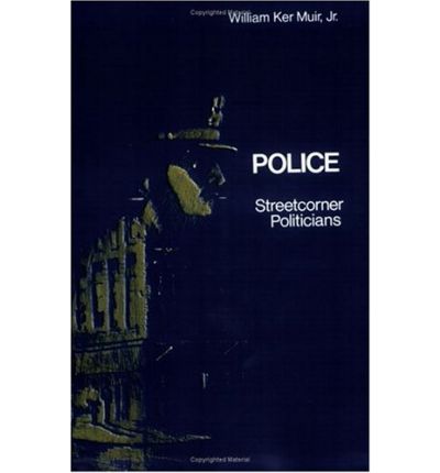 Cover for William K. Muir · Police – Streetcorner Politicians (Taschenbuch) [New edition] (1979)