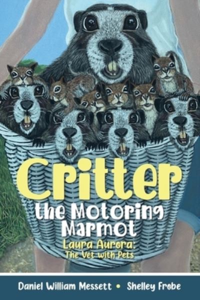 Cover for Daniel William Messett · Critter, the Motoring Marmot : Laura Aurora (Book) (2023)