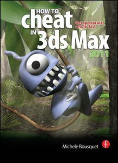 Cover for Michele Bousquet · How to Cheat in 3ds Max 2011: Get Spectacular Results Fast (Paperback Book) (2010)