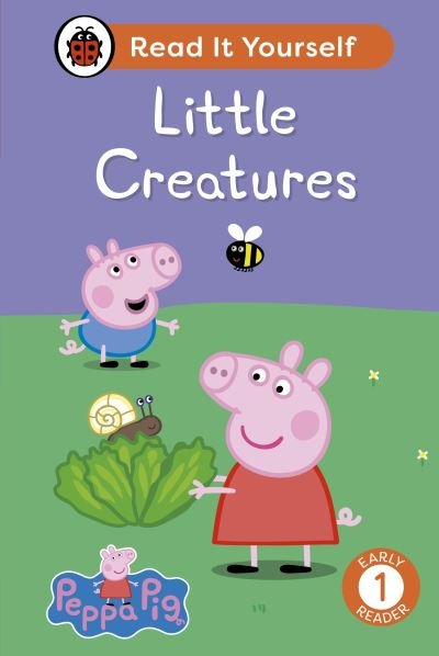 Cover for Ladybird · Peppa Pig Little Creatures: Read It Yourself - Level 1 Early Reader - Read It Yourself (Gebundenes Buch) (2024)