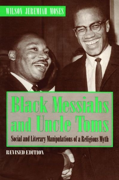 Cover for Moses, Wilson  J. (Penn State University) · Black Messiahs and Uncle Toms: Social and Literary Manipulations of a Religious Myth. Revised Edition (Paperback Bog) [Rev Sub edition] (1993)