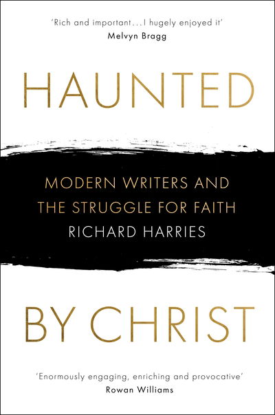 Cover for Richard Harries · Haunted by Christ: Modern Writers and the Struggle for Faith (Hardcover Book) (2018)