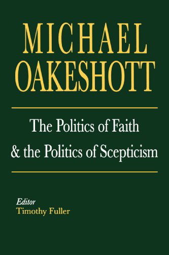 Cover for Michael Oakeshott · The Politics of Faith and the Politics of Scepticism (Paperback Book) (1996)