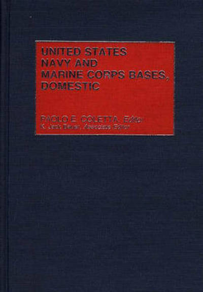 Cover for Paolo E. Coletta · United States Navy and Marine Corps Bases, Domestic (Hardcover Book) (1985)