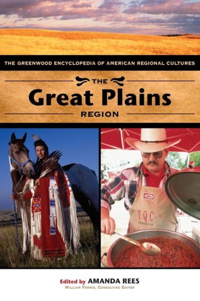 Cover for Amanda Rees · The Great Plains Region: The Greenwood Encyclopedia of American Regional Cultures (Hardcover Book) (2004)