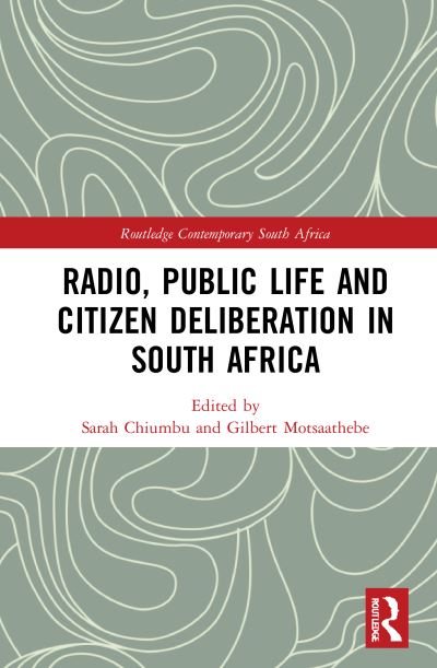 Cover for Chiumbu, Sarah (University of Johannesburg, South Africa) · Radio, Public Life and Citizen Deliberation in South Africa - Routledge Contemporary South Africa (Hardcover Book) (2021)