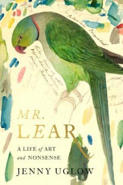 Cover for Jenny Uglow · Mr. Lear: A Life of Art and Nonsense (Hardcover Book) [First American edition. edition] (2018)