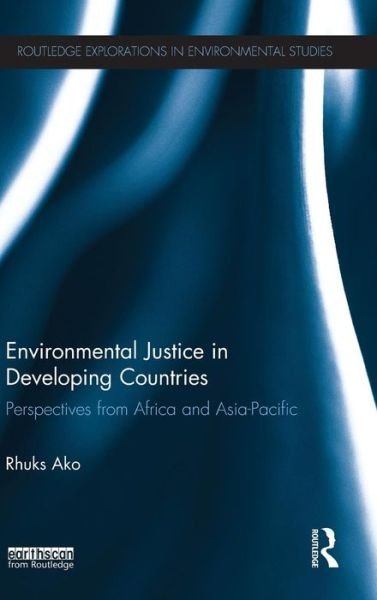 Cover for Ako, Rhuks (University of Hull, UK) · Environmental Justice in Developing Countries: Perspectives from Africa and Asia-Pacific - Routledge Explorations in Environmental Studies (Innbunden bok) (2013)