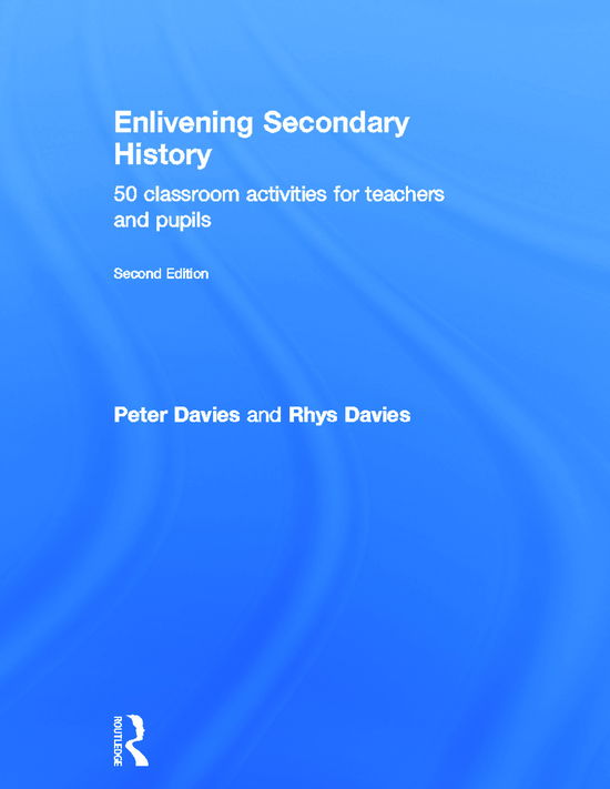 Cover for Peter Davies · Enlivening Secondary History: 50 Classroom Activities for Teachers and Pupils (Hardcover Book) (2012)