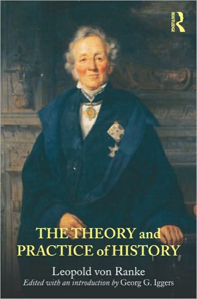 Cover for Leopold Von Ranke · The Theory and Practice of History: Edited with an introduction by Georg G. Iggers (Paperback Book) (2010)