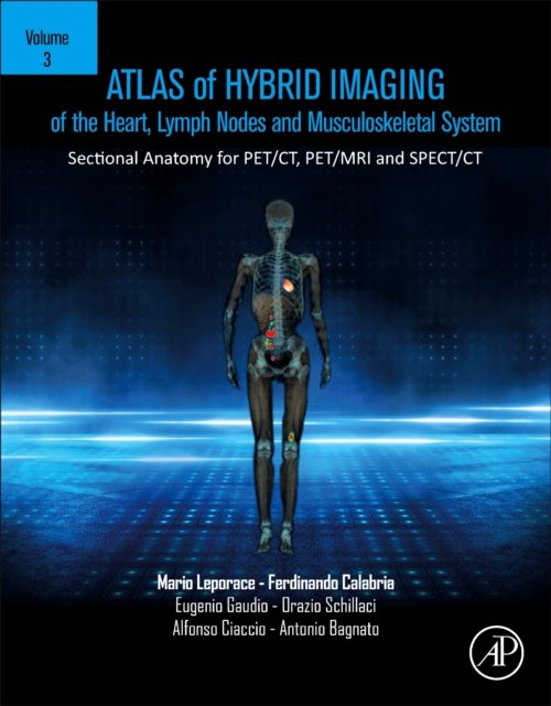 Cover for Leporace, Mario (Clinical Radiologist, Cosenza Hospital, Italy) · Atlas of Hybrid Imaging Sectional Anatomy for PET / CT, PET / MRI and SPECT/CT Vol. 2: Thorax Abdomen and Pelvis: Sectional Anatomy for PET / CT, PET / MRI and SPECT/CT (Pocketbok) (2023)
