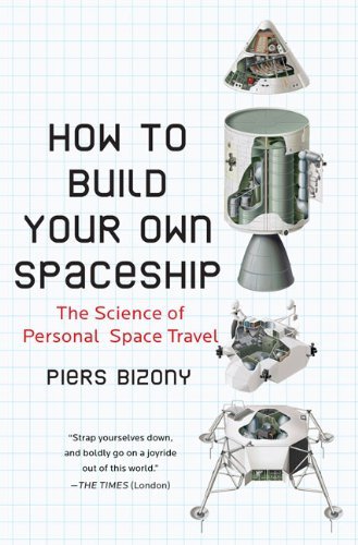 Cover for Piers Bizony · How to Build Your Own Spaceship: the Science of Personal Space Travel (Taschenbuch) (2009)