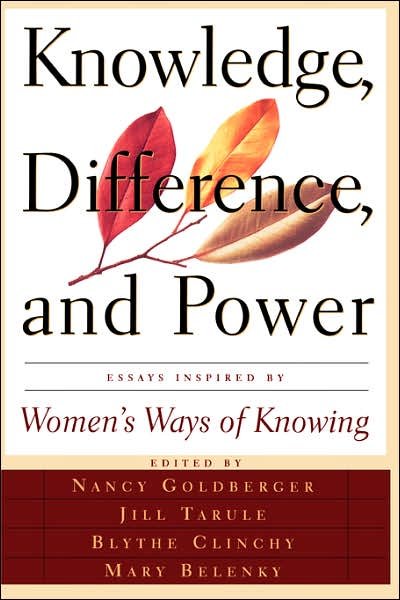 Knowledge, Difference, And Power: Essays Inspired By Women's Ways Of Knowing - Blythe Clinchy - Books - Basic Books - 9780465037339 - April 11, 1998