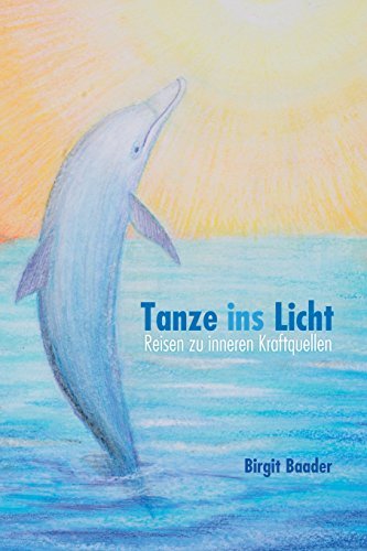 Cover for Birgit Baader · Tanze Ins Licht: Reisen Zu Inneren Kraftquellen (Pocketbok) [German edition] (2014)