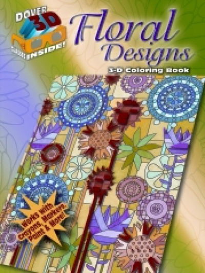 Cover for Jessica Mazurkiewicz · 3-D Coloring Book - Floral Designs - Dover 3-D Coloring Book (Paperback Book) [Clr edition] (2011)