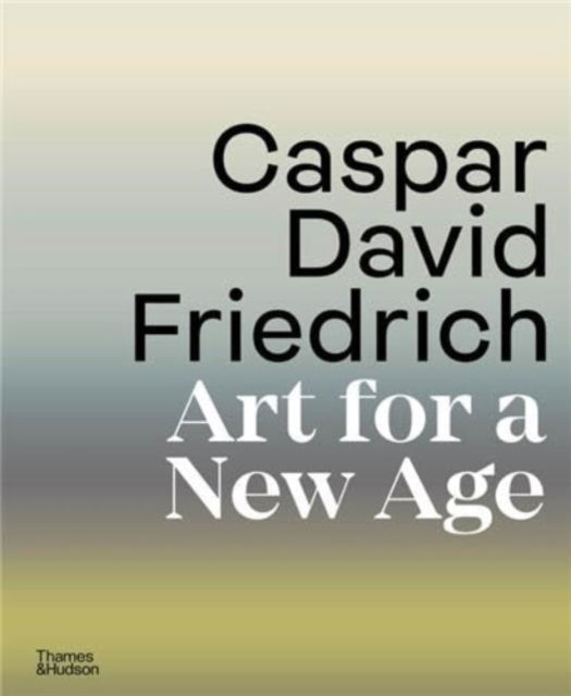 Caspar David Friedrich - Johannes Grave - Books - Thames & Hudson Ltd - 9780500028339 - April 25, 2024