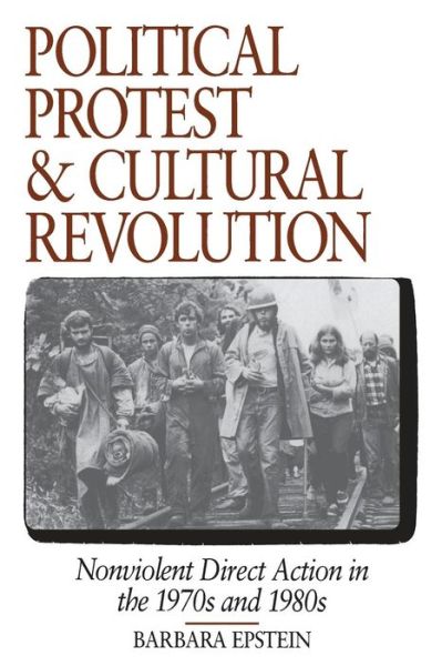 Cover for Barbara Epstein · Political Protest and Cultural Revolution: Nonviolent Direct Action in the 1970s and 1980s (Paperback Book) (1993)