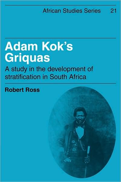 Cover for Robert Ross · Adam Kok's Griquas: A Study in the Development of Stratification in South Africa - African Studies (Taschenbuch) (2009)