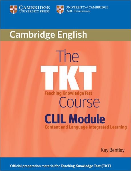 Cover for Kay Bentley · The TKT Course CLIL Module - TKT Course (Paperback Book) [New edition] (2010)