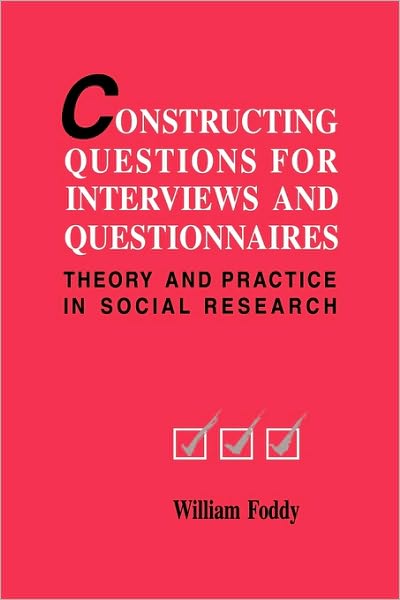 Constructing Questions for Interviews and Questionnaires: Theory and Practice in Social Research - Foddy, William (Monash University, Victoria) - Books - Cambridge University Press - 9780521467339 - June 24, 1994