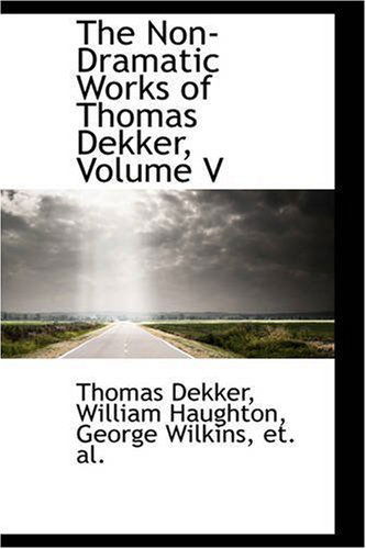 Cover for Thomas Dekker · The Non-dramatic Works of Thomas Dekker, Volume V (Paperback Book) (2008)