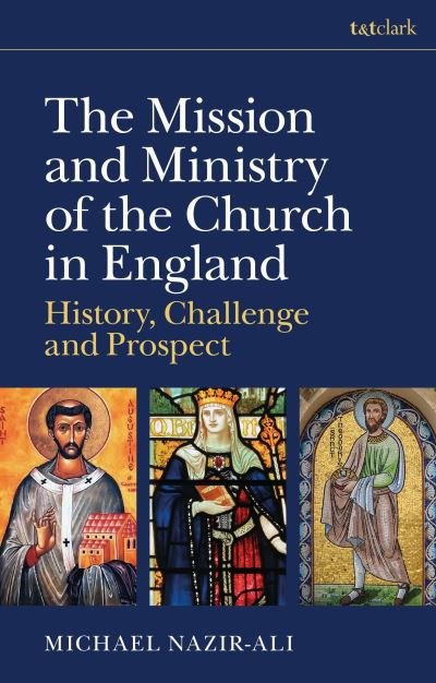 Cover for Michael Nazir-Ali · The Mission and Ministry of the Church in England: History, Challenge, and Prospect (Inbunden Bok) (2023)