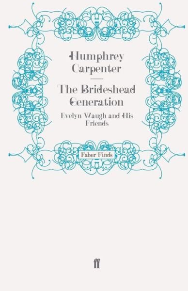 Cover for Humphrey Carpenter · The Brideshead Generation: Evelyn Waugh and His Friends (Taschenbuch) [Main edition] (2009)