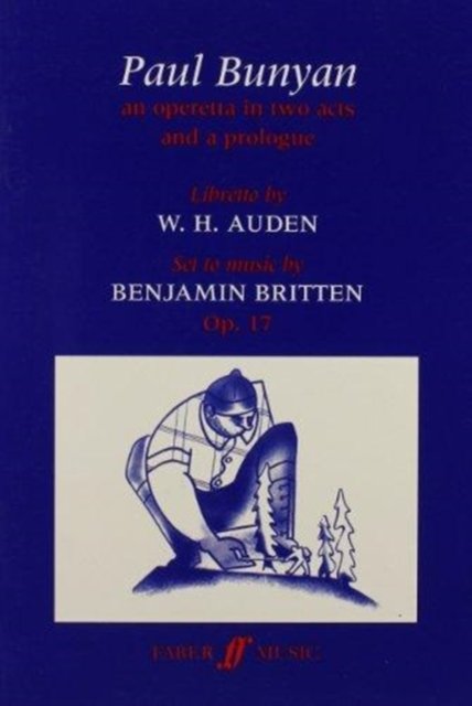Paul Bunyan Libretto - Wystan Hugh Auden - Kirjat - Faber Music Ltd - 9780571503339 - tiistai 1. joulukuuta 1998